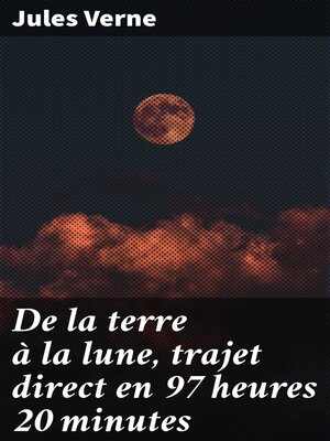 cover image of De la terre à la lune, trajet direct en 97 heures 20 minutes